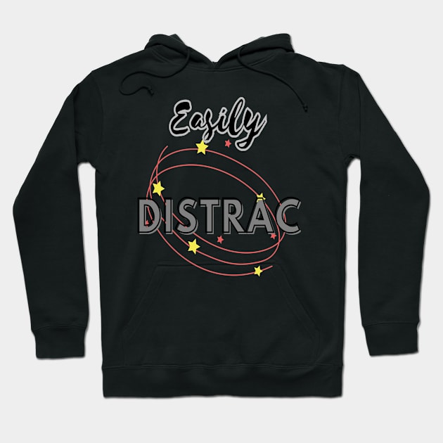 Easily Distrac Hoodie by TeeText